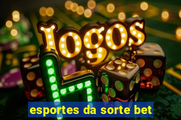 esportes da sorte bet